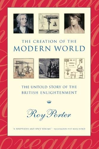 The Creation of the Modern World: The Untold Story of the British Enlightenment