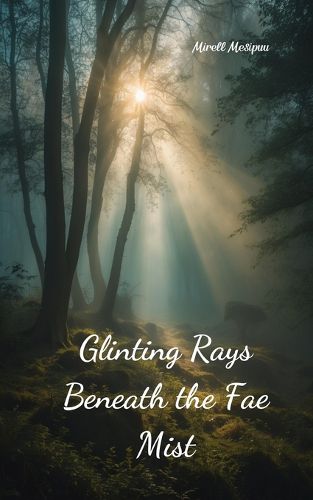 Glinting Rays Beneath the Fae Mist