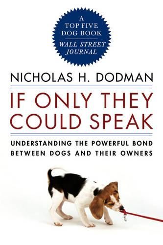 Cover image for If Only They Could Speak: Understanding the Powerful Bond Between Dogs and Their Owners