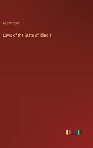 Cover image for Laws of the State of Illinois