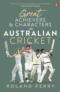 Cover image for Great Achievers and Characters in Australian Cricket