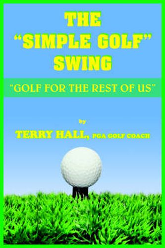 Cover image for The Simple Golf  Swing: Golf for the Rest of Us
