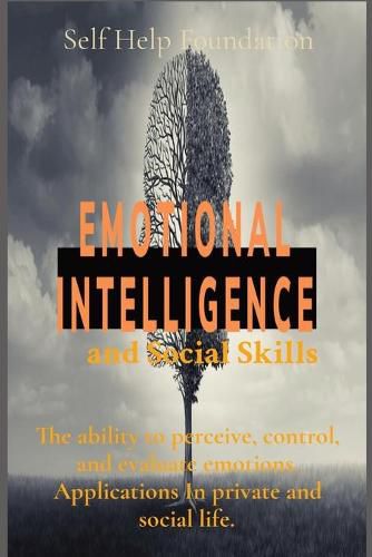 Cover image for Emotional Intelligence and Social Skills: The ability to perceive, control, and evaluate emotions. Applications In private and social life.