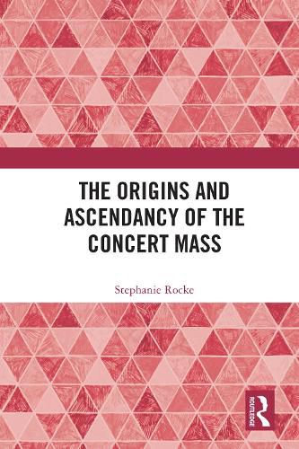 Cover image for The Origins and Ascendancy of the Concert Mass