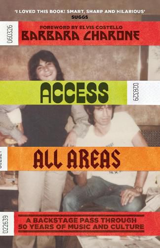 Cover image for Access All Areas: A Backstage Pass Through 50 Years of Music And Culture