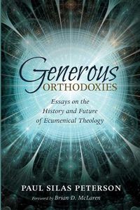 Cover image for Generous Orthodoxies: Essays on the History and Future of Ecumenical Theology