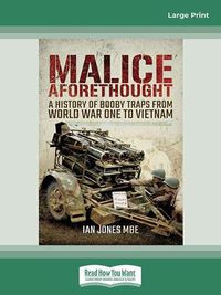 Cover image for Malice Aforethought: A History of Booby Traps from the First World War to Vietnam