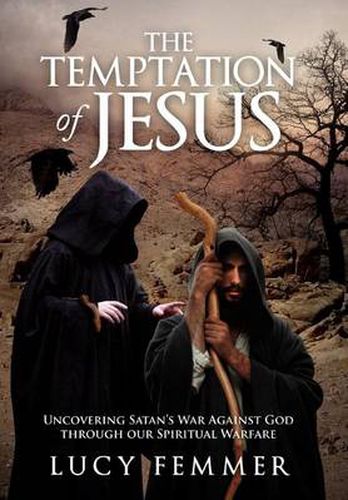 Cover image for The Temptation of Jesus: Uncovering Satan's War Against God through our Spiritual Warfare