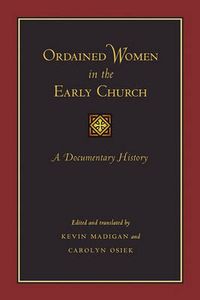 Cover image for Ordained Women in the Early Church: A Documentary History