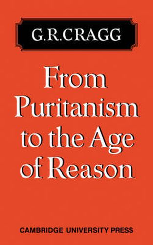 Cover image for From Puritanism to the Age of Reason: A Study of Changes in Religious Thought within the Church of England 1660 to 1700