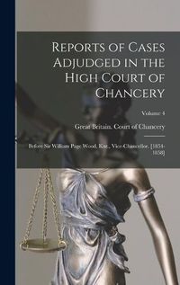 Cover image for Reports of Cases Adjudged in the High Court of Chancery