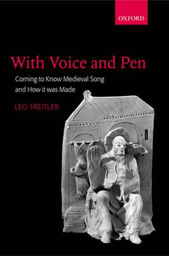 Cover image for With Voice and Pen: Coming to Know Medieval Song and How it Was Made