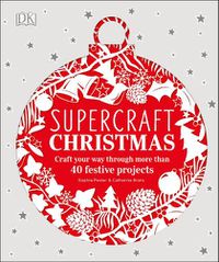 Cover image for Supercraft Christmas: Craft your way through more than 40 festive projects