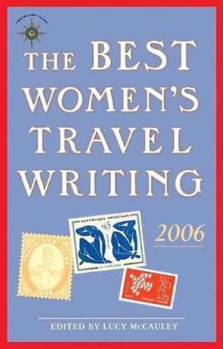 Cover image for The Best Women's Travel Writing 2006: True Stories from Around the World