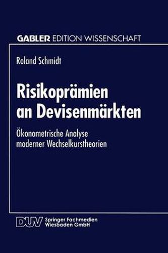 Risikopramien an Devisenmarkten: OEkonometrische Analyse Moderner Wechselkurstheorien