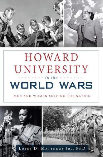 Cover image for Howard University in the World Wars: Men and Women Serving the Nation