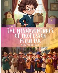 Cover image for The Misadventures of Professor Peculiar