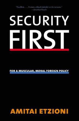 Cover image for Security First: For a Muscular, Moral Foreign Policy