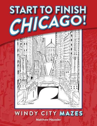 Cover image for Start to Finish Chicago: Windy City Mazes: Windy City Mazes