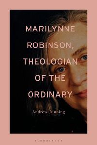 Cover image for Marilynne Robinson, Theologian of the Ordinary