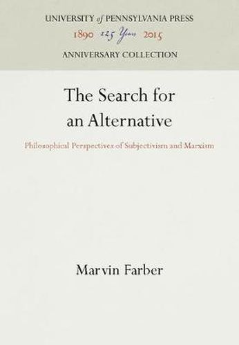 Cover image for The Search for an Alternative: Philosophical Perspectives of Subjectivism and Marxism