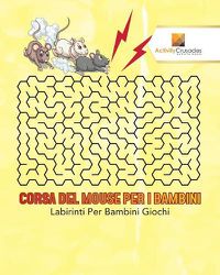 Cover image for Corsa Del Mouse Per I Bambini: Labirinti Per Bambini Giochi