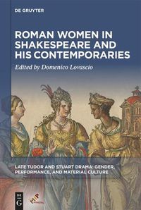 Cover image for Roman Women in Shakespeare and His Contemporaries