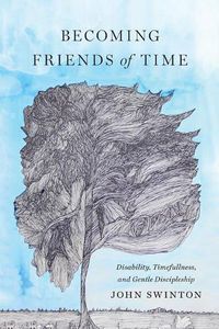 Cover image for Becoming Friends of Time: Disability, Timefullness, and Gentle Discipleship