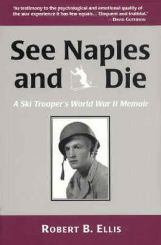 Cover image for See Naples and Die: A World War II Memoir of a United States Army Ski Trooper in the Mountains of Italy