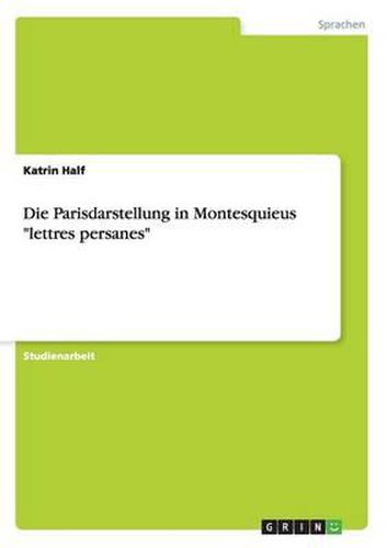 Cover image for Die Parisdarstellung in Montesquieus  Lettres Persanes