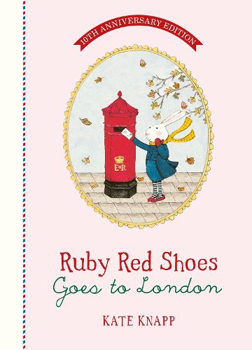 Cover image for Ruby Red Shoes Goes to London 10th Anniversary Edition: A beautiful new edition of a true fan-favourite classic, complete with gorgeously vivid illustrations and nostalgic charm