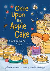 Cover image for Once Upon an Apple Cake: A Rosh Hashanah Story