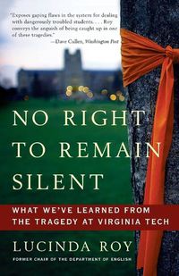 Cover image for No Right to Remain Silent: What We've Learned from the Tragedy at Virginia Tech