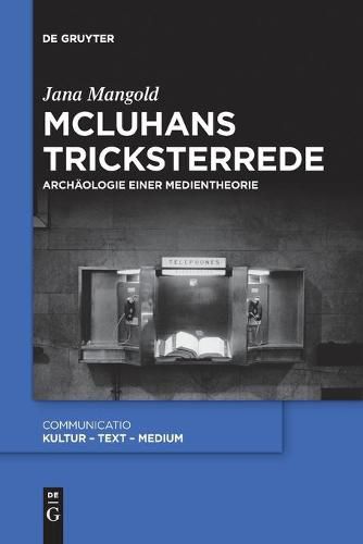 Cover image for McLuhans Tricksterrede: Archaologie Einer Medientheorie