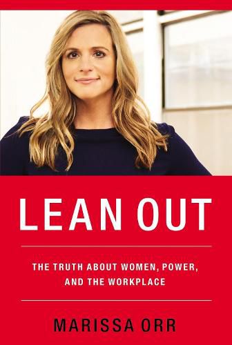 Cover image for Lean Out: The Truth About Women, Power, and the Workplace