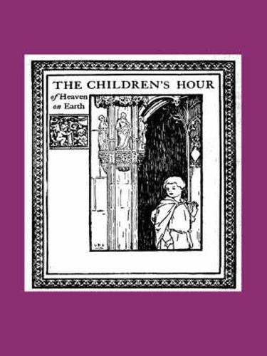 Cover image for The Children's Hour of Heaven on Earth