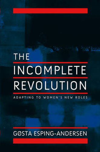 Cover image for Incomplete Revolution: Adapting Welfare States to Women's New Roles