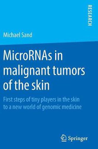 MicroRNAs in malignant tumors of the skin: First steps of tiny players in the skin to a new world of genomic medicine