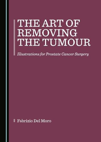 Cover image for The Art of Removing the Tumour: Illustrations for Prostate Cancer Surgery