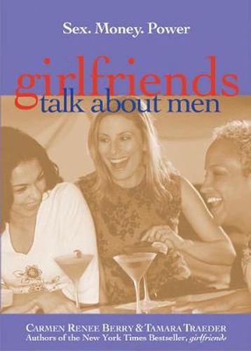 Girlfriends Talk About Men: Sex, Money, Power