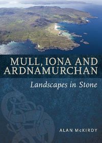 Cover image for Mull, Iona & Ardnamurchan: Landscapes in Stone