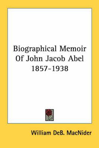 Biographical Memoir of John Jacob Abel 1857-1938