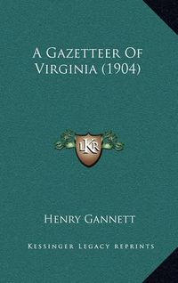 Cover image for A Gazetteer of Virginia (1904)