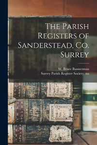 Cover image for The Parish Registers of Sanderstead, Co. Surrey