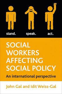 Cover image for Social Workers Affecting Social Policy: An International Perspective