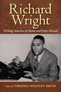 Cover image for Richard Wright Writing America at Home and from Abroad