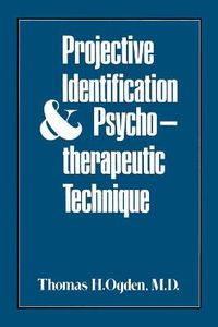 Cover image for Projective Identification and Psychotherapeutic Technique