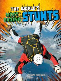 Cover image for The World's Most Daring Stunts