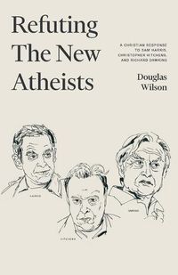 Cover image for Refuting the New Atheists: A Christian Response to Sam Harris, Christopher Hitchens, and Richard Dawkins