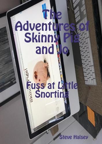 Cover image for The Adventures of Skinny Pig and Jo Fuss at Little Snorting